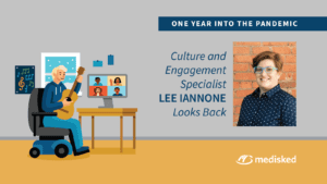 Illustration of a person sitting in a wheelchair with a guitar at a computer with 4 people video chatting. Also contains a headshot of Lee Iannone with the words "One year into the pandemic: culture and engagement specialist Lee Iannone looks back" with the MediSked logo.