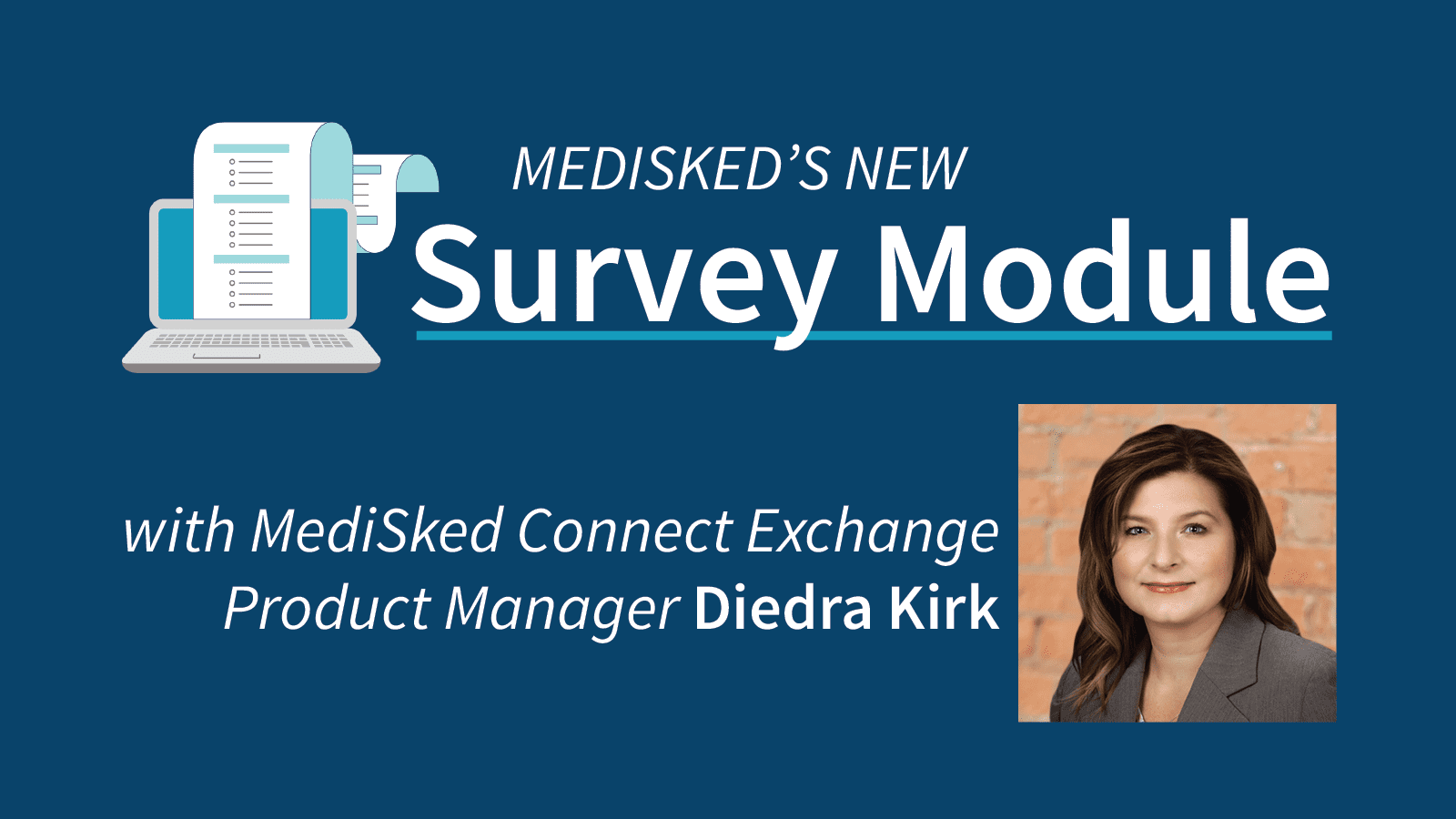 MediSked's New Survey Module with MediSked Connect Exchange Product Manager Diedra Kirk