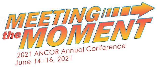 Meeting the Moment: 2021 ANCOR Annual Conference, June 14-16, 2021
