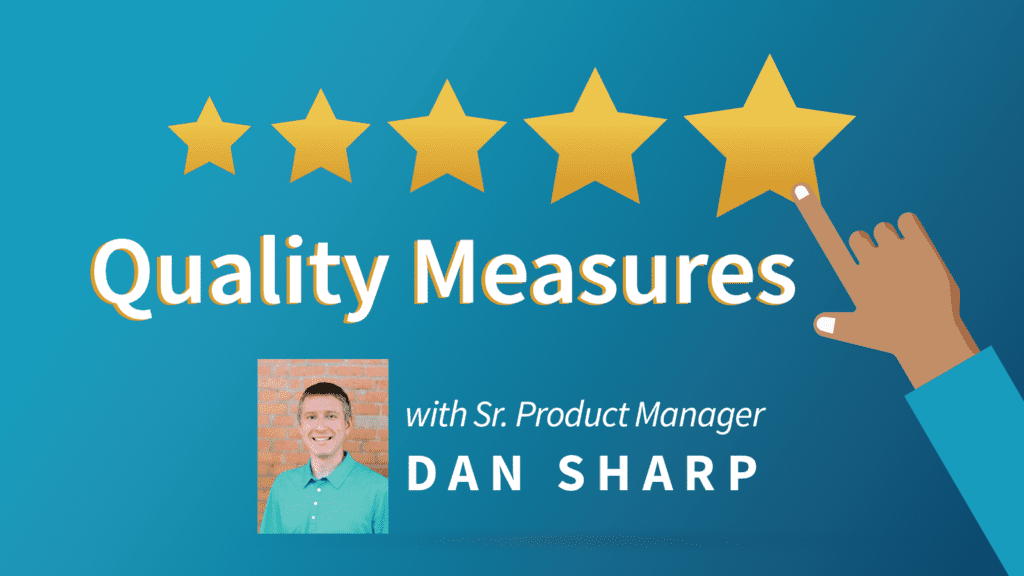 Quality Measures with Sr. Product Manager Dan Sharp
