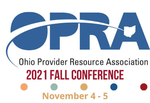 Ohio Provider Resource Association (OPRA) 2021 Fall Conference: November 4-5