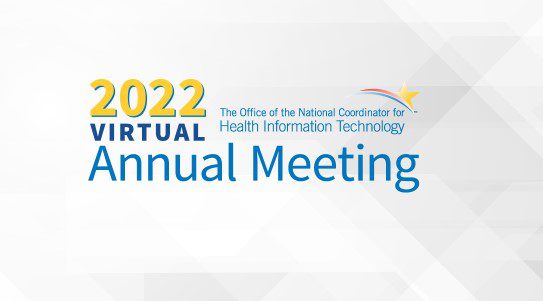 The Office of the National Coordinator for Health Information Technology 2022 Virtual Annual Meeting
