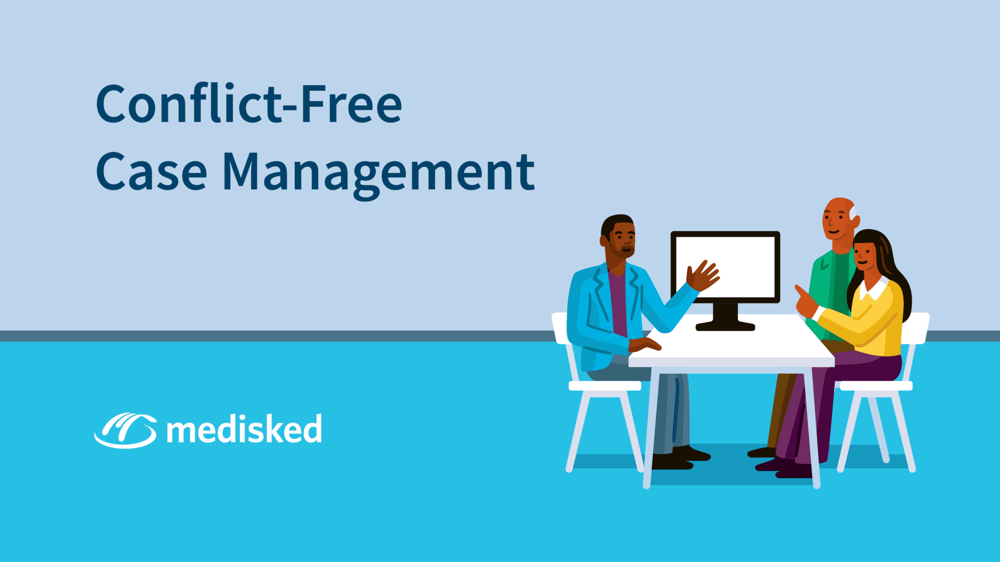 ConflictFree Case Management, Explained MediSked, a CaseWorthy Company