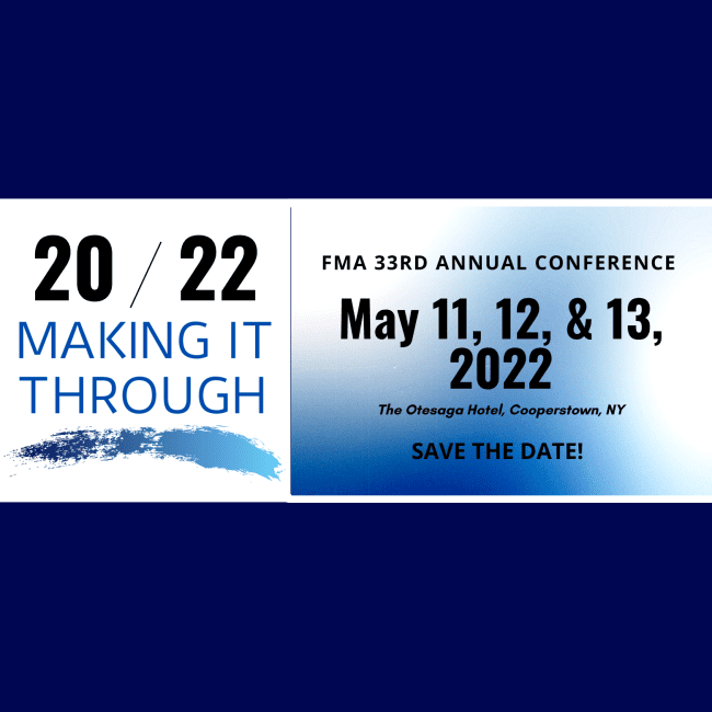2022 Making it Through: FMA 33rd Annual Conference - May 11, 12, & 13, 2022 at The Otesaga Hotel, Cooperstown, NY