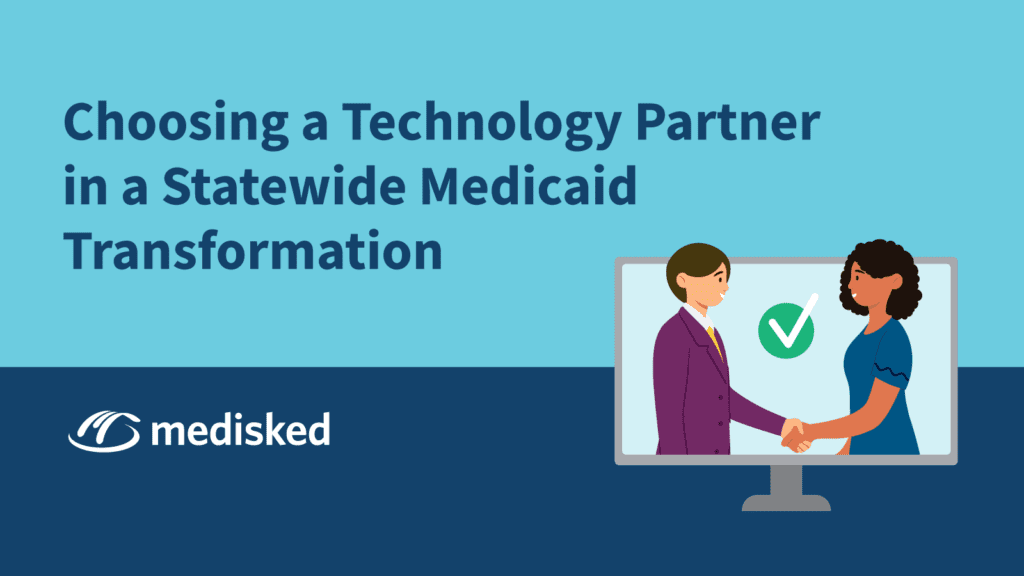 Choosing a Technology Partner in a Statewide Medicaid Transformation