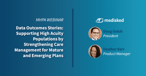 MHPA Webinar - Data Outcome Stories: Supporting High Acuity Populations by Strengthening Care Management for Plans